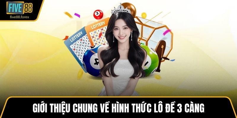 Giới thiệu chung về hình thức lô đề 3 càng