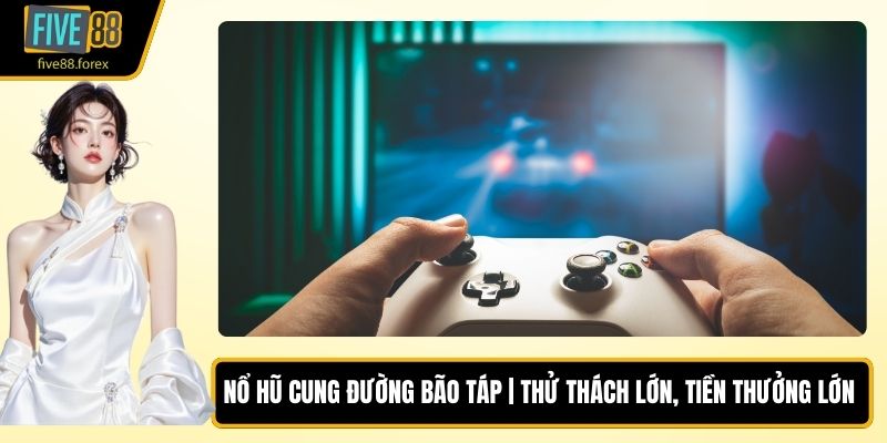 Nổ Hũ Cung Đường Bão Táp